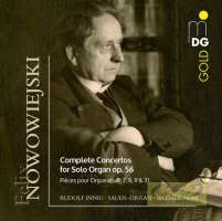 Nowowiejski: Complete Solo Organ Concertos op. 56 + Pi?ces pour Orgue